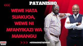 PATANISHO  WEWE HATA SIJAKUOA WEWE NI MFANYIKAZI WA MAMANGU [upl. by Neersin]