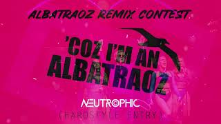 ALBATRAOZ Neutrophic Remix albatraozagaincontest [upl. by Ecydnarb]