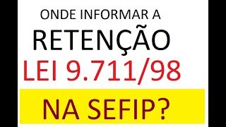 ONDE INFORMAR A RETENÇÃO NA SEFIP ✔ INSS NA PRÁTICA [upl. by Eerolam]