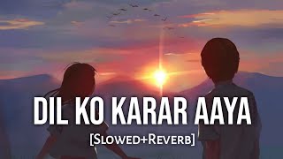 Dil Ko Karar Aaya  SlowedReverb Yasser Desai  Lofi  Text4Music  Textaudio Lyrics  IndianLofi [upl. by Akinehc]