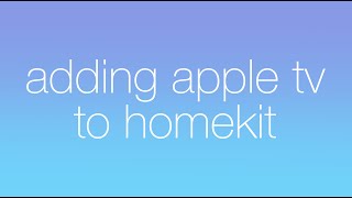 Adding Apple TV to HomeKit [upl. by Eanerb]