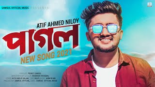 Pagol 🔥 পাগল  Atif Ahmed Niloy  New Bangla Song 2021 [upl. by Ariam366]