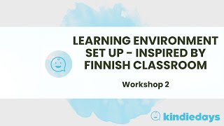 2 LEARNING ENVIRONMENT SETUP WITH INSPIRATION FROM FINNISH PRESCHOOLS  KINDIEDAYS WORKSHOP 2 [upl. by Timofei]