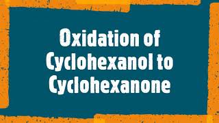 Oxidation of Cyclohexanol to Cyclohexanone CH128 CH252 [upl. by Melonie404]