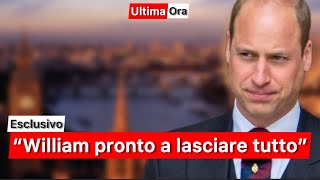 “William pronto a lasciare tutto” [upl. by Lombard]