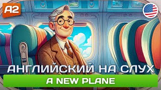 A New Plane  Смешной рассказ на английском для продвинутых начинающих А2 🎧 Английский на слух [upl. by Letsirc]