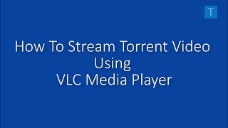 How to Stream torrent Videos  Movies  Files using vlc media player without downloading [upl. by Leahcimed602]