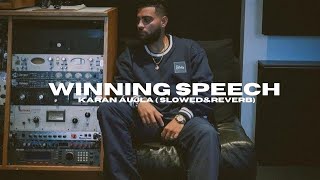 Winning Speech  Karan Aujla  Slowed and Reverb  Latest Punjabi Songs 2024 [upl. by Adnilec]