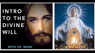 🙏 INTRO TO THE DIVINE WILL with FR MARK 🙏 [upl. by Salokcin]