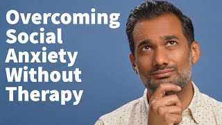 Overcome social anxiety WITHOUT therapy [upl. by Biggs]