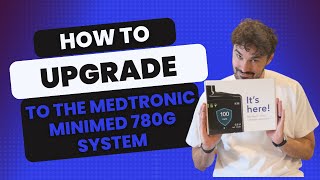 How to Upgrade to the Medtronic Minimed 780G System from the 770G system [upl. by Dimo565]