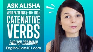 Verb Patterns toing Catenative Verbs  English Grammar [upl. by Shelli]