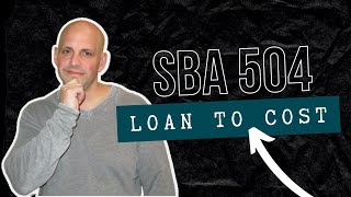 SBA 504 Financing Explaining LoantoCost [upl. by Ohcirej]