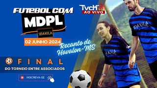 FINAL DO TORNEIO  Futebol com MDPL  Rec de Havalon  MS  020624  TVCH AO VIVO [upl. by Mcroberts]