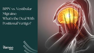 BPPV vs Vestibular Migraine Whats the Deal With Positional Vertigo [upl. by Hattie]