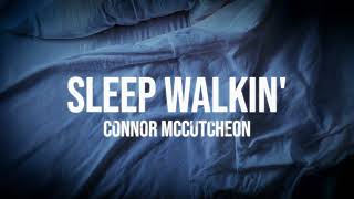 Connor McCutcheon  Sleep Walkin Lyric Video [upl. by Akeemat]