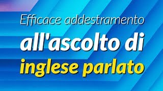 Efficace addestramento allascolto di inglese parlato [upl. by Amund]