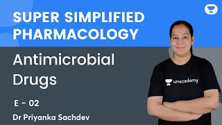 Antimicrobial Drugs  E 02  Super Simplified Pharmacology  Dr Priyanka Sachdev  Unacademy NEET PG [upl. by Pollitt]