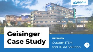 Geisinger Case Study  ServiceNow ITSM and ITOM [upl. by Shum]