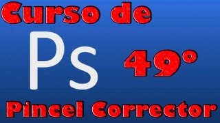 Curso de photoshop 49 Pincel corrector en Photoshop [upl. by Ranita]