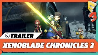 Xenoblade Chronicles 2 Gameplay Trailer  E3 2017 Nintendo Spotlight [upl. by Ailerua]