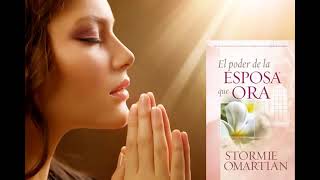 Audio Libro EL PODER DE LA ESPOSA QUE ORA Stormie Omartian [upl. by Hsakiv]