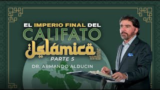 El Imperio Final del Califato Islámico  Parte 5  Dr Armando Alducin [upl. by Nnywg]