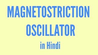 Magnetostriction oscillator in Hindi [upl. by Proudlove526]