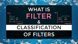 What is Filter amp Classification of Filters  Four Types of Filters  Electronic Devices amp Circuits [upl. by Lindahl361]