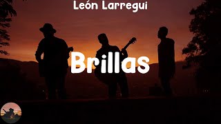 León Larregui  Brillas letra [upl. by Lednahs]