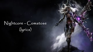 Nightcore  Comatose lyrics [upl. by Yerok]