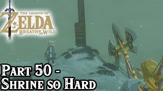 Breath of the Wild Part 50  Shrine So Hard  TheStrawhatNO Lets Plays [upl. by Neelyar103]