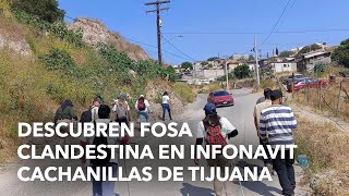 Descubren fosa clandestina en Infonavit Cachanillas de Tijuana [upl. by Aznaed]