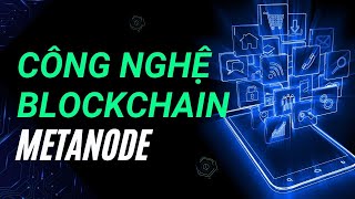 Công Nghệ Blockchain Metanode Phần 2  Power Of Five [upl. by Teerpnam555]