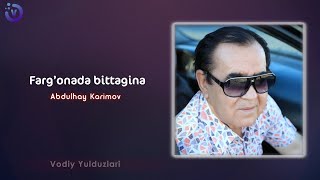 Abdulhay Karimov  Fargonada bittagina music version [upl. by Ecinnej]