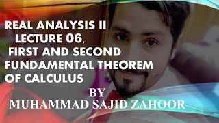 Real Analysis II Lecture 06 Fundamental Theorems of CalculusFirst and Second Theorem [upl. by Schreck]