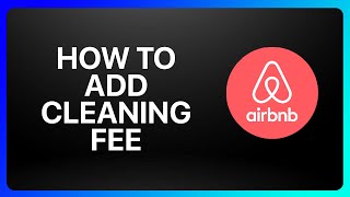 How To Add Cleaning Fee On Airbnb Tutorial [upl. by Mazel]