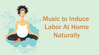 Oxytocin Release Music To Induce Labor At Home  Hypnobirthing Music  Labor Inducing Music [upl. by Adien]