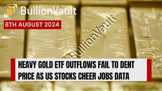 Heavy Gold ETF Outflows Fail to Dent Price as US Stocks Cheer Jobs Data [upl. by Piggy]