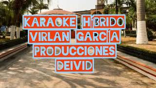 KARAOKE HÍBRIDO VIRLAN GARCÍA 2023🎧🎧🎧🎧🎧🎧🎧🎧🎶🎶🎶🎶🎶🎶🎶🎧🎥🎥 [upl. by Levram391]