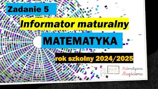 Zad 5 Informator maturalny matematyka CKE 20242025 [upl. by Nhor884]