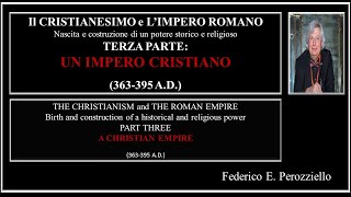 Il CRISTIANESIMO e L’IMPERO ROMANO  TERZA PARTE UN IMPERO CRISTIANO 363395 AD [upl. by Cindi]