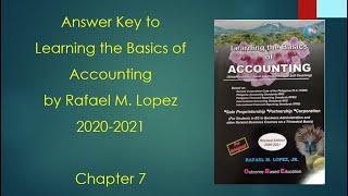 Answer Key to Chapter 7  Learning the Basics of Accounting by Rafael M Lopez  20202021 [upl. by Korney237]