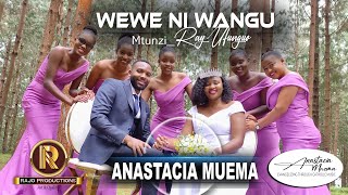 Anastacia Muema Wewe ni Wangu Official Video [upl. by Dier]