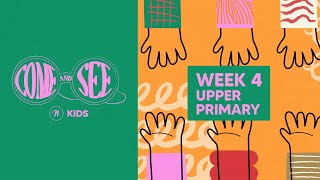 COME AND SEE UPPER PRIMARY  WEEK 4 [upl. by Talbott]