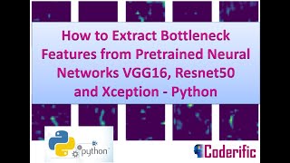 How to Extract Bottleneck Features from Pretrained Networks VGG16 Resnet50 and Xception  Python [upl. by Yrennalf]