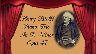 Litolff  Piano Trio In D Minor Op 47 [upl. by Ecineg]