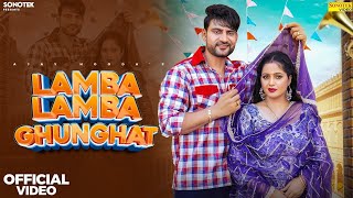 Lamba Lamba Ghunghat Official Video Ajay Hooda Kavita Joshi New Haryanvi Songs Haryanavi 2025 [upl. by Dita]