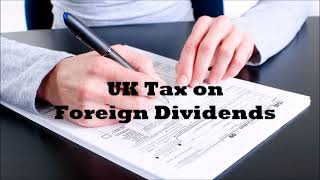 UK Tax on Foreign Dividends  how dividends are taxed [upl. by Ardrey]