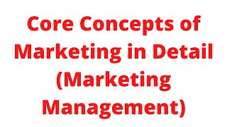 Lec3 Core Concepts of Marketing Management  Marketing Management [upl. by Myranda495]